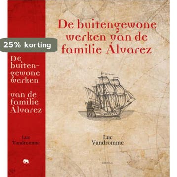 De buitengewone werken van de familie Álvarez 9789492081360, Verzenden, Luc Vandromme