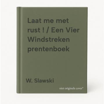 Laat me met rust ! / Een Vier Windstreken prentenboek, Verzenden, Gelezen, W. Slawski