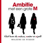 Ambitie met een grote M 9789079263158 Maleene de Ridder, Verzenden, Zo goed als nieuw, Maleene de Ridder