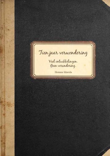 Tien jaar verwondering 9789082420517 Homme Idzerda, Verzenden, Homme Idzerda