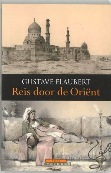 Reis door de Oriënt / Atlas Klassieke reizen 9789045005775, Verzenden, Gustave Flaubert