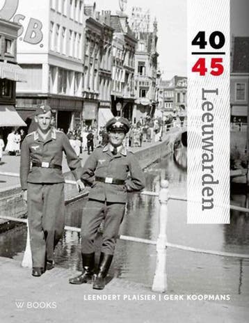 Leeuwarden 40-45 / Reeks 40-45 9789462580657 Gert Koopmans, Boeken, Verzenden, Zo goed als nieuw, Gert Koopmans