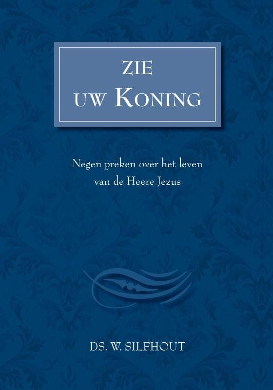 Zie uw koning 9789033630187 W. Silfhout, Boeken, Godsdienst en Theologie, Gelezen, Verzenden