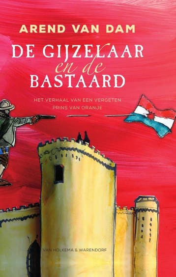 De gijzelaar en de bastaard 9789000374076 Arend van Dam, Verzenden, Zo goed als nieuw, Arend van Dam