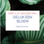 Gelijk een bloem 9789464189407 Dirk H. D. van der Wal, Verzenden, Zo goed als nieuw, Dirk H. D. van der Wal