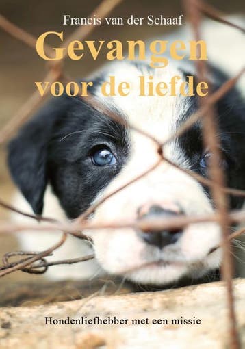 Gevangen voor de liefde 9789464810851 Francis van der Schaaf, Verzenden, Francis van der Schaaf