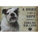 Wandbord - A House Is Not A Home Without A English Bulldog, Nieuw