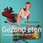 Gezond eten, makkelijker dan je denkt! 9789002219689, Verzenden, Zo goed als nieuw, Sonja Kimpen
