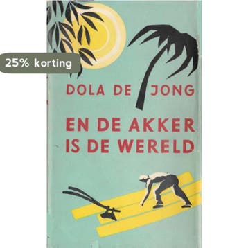 En de akker is de wereld 9789059366053 Dola de Jong, Verzenden, Gelezen, Dola de Jong