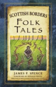 Scottish Borders Folk Tales 9780750961387 Spence, Verzenden, Spence
