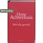 Met alle geweld 9789047701200 Hans Achterhuis, Verzenden, Hans Achterhuis