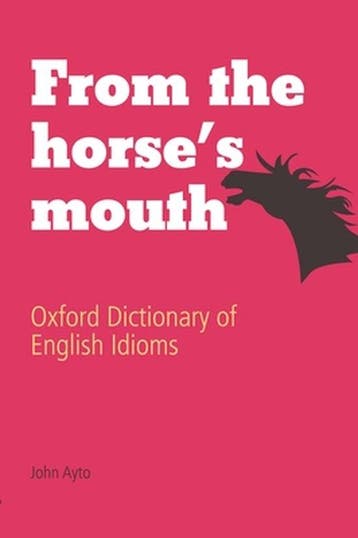 FROM HORSES MOUTH OXF DICT IDIOMS 3E C 9780199543793, Verzenden, Gelezen, John Ayto