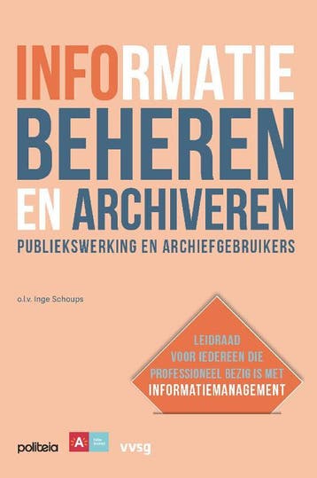 Informatie Beheren En Archiveren: Publiekswerking En Archief, Verzenden, Diverse auteurs