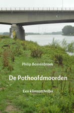 De Pothoofdmoorden 9789463189965 Philip Bossenbroek, Verzenden, Philip Bossenbroek