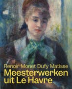 Meesterwerken Uit Le Havre. Renoir, Monet, Matisse En Dufy, Verzenden, Nieuw, *