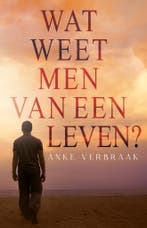 Wat weet men van een leven? 9789493266780 Anke Verbraak, Verzenden, Gelezen, Anke Verbraak