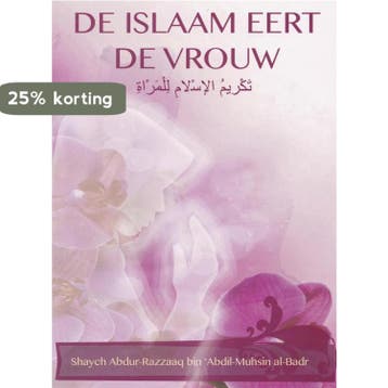 De Islaam eert de Vrouw 9789492503015, Boeken, Verzenden, Gelezen, Abdur-Razzaaq bin ‘Abdil-Muhsin al-Badr