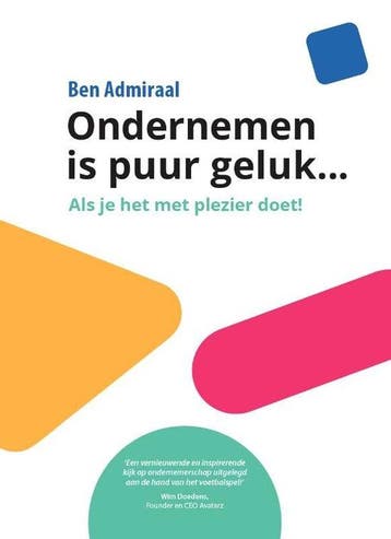 Ondernemen is puur geluk... 9789493277342 Ben Admiraal, Verzenden, Zo goed als nieuw, Ben Admiraal