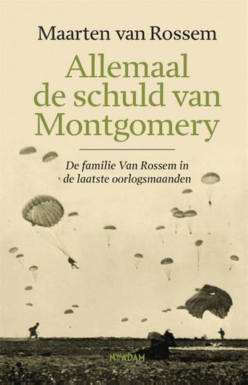 Allemaal de schuld van Montgomery 9789046827864, Verzenden, Maarten van Rossem