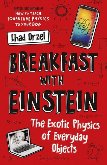 Breakfast with Einstein 9781786076403 Chad Orzel, Verzenden, Chad Orzel