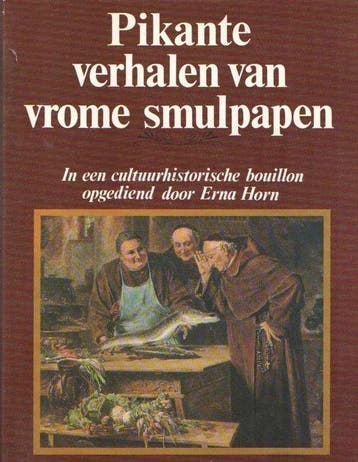 Pikante verhalen van vrome smulpapen 9789025271527 Horn, Verzenden, Gelezen, Horn