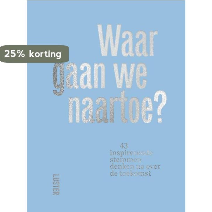 Waar gaan we naartoe? 9789460582806, Livres, Politique & Société, Envoi