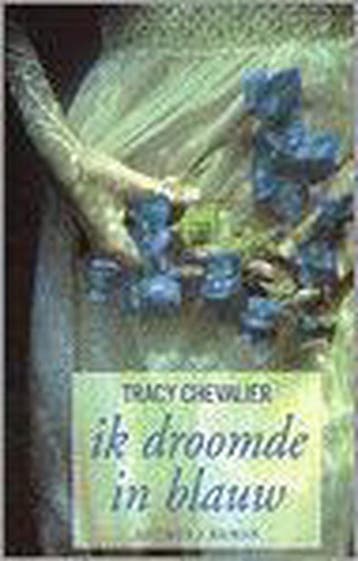 IK DROOMDE IN BLAUW 9789041403551 Tracy Chevalier, Verzenden, Gelezen, Tracy Chevalier