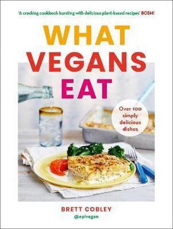 What Vegans Eat A cookbook for everyone with over 100, Verzenden, Brett Cobley