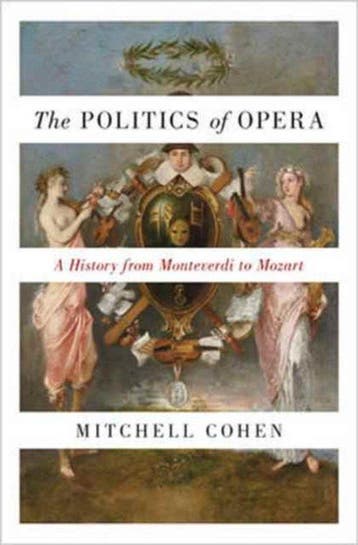 The Politics of Opera 9780691175027 Mitchell Cohen, Verzenden, Zo goed als nieuw, Mitchell Cohen