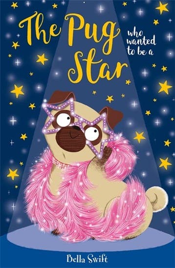 The Pug Who Wanted to...-The Pug who wanted to be a Star, Verzenden, Gelezen, Bella Swift