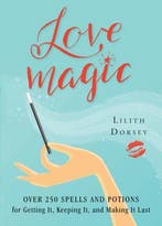 Love Magic 9781578635924 Lilith Dorsey, Verzenden, Gelezen, Lilith Dorsey
