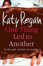 One Thing Led to Another 9780007277377 Katy Regan, Verzenden, Gelezen, Katy Regan