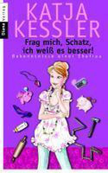 Frag mich, Schatz, ich weiß es besser! 9783453351783, Verzenden, Gelezen, Katja Kessler