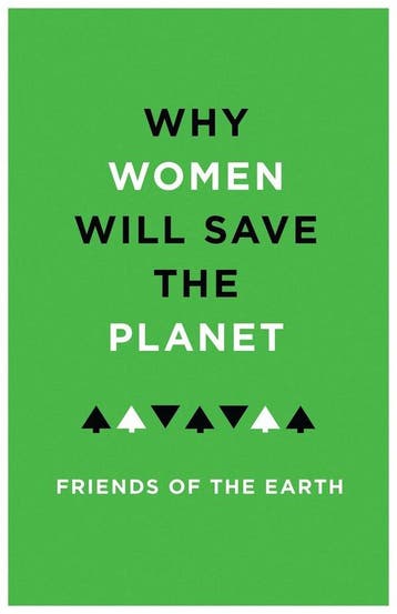 Why Women Will Save the Planet 9781783605798, Verzenden, Zo goed als nieuw, Friends Of The Earth