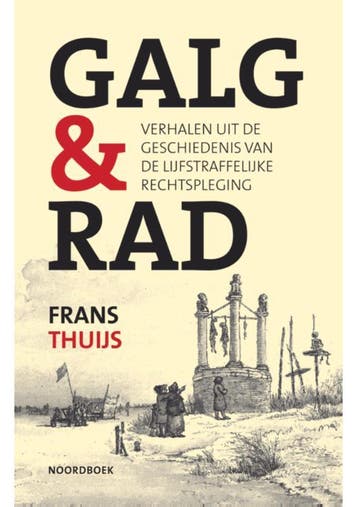 Galg & Rad | Frans Thuijs | Nieuw, Boeken, Verzenden, Nieuw, Frans Thuijs
