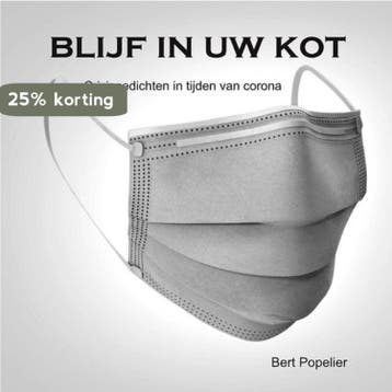 Blijf in uw kot 9789082682014 Bert Popelier, Boeken, Verzenden, Zo goed als nieuw, Bert Popelier