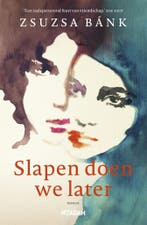 Slapen doen we later (9789046826300, Zsuzsa Bánk), Verzenden, Nieuw
