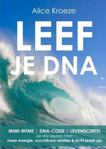 Leef je DNA - Alice Kroeze - 9789402124675 - Paperback, Verzenden, Nieuw