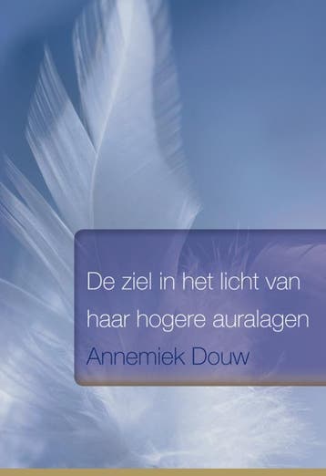 De ziel in het licht van haar hogere auralagen 9789089542755, Verzenden, Zo goed als nieuw, Annemiek Douw