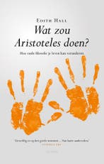 Wat zou Aristoteles doen? 9789025906511 Edith Hall, Verzenden, Edith Hall