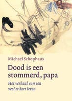 Dood Is Een Stommerd, Papa 9789051086942 : Michael Schophaus, Verzenden, Zo goed als nieuw, : Michael Schophaus