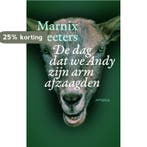 De dag dat we Andy zijn arm afzaagden 9789044627824, Verzenden, Marnix Peeters