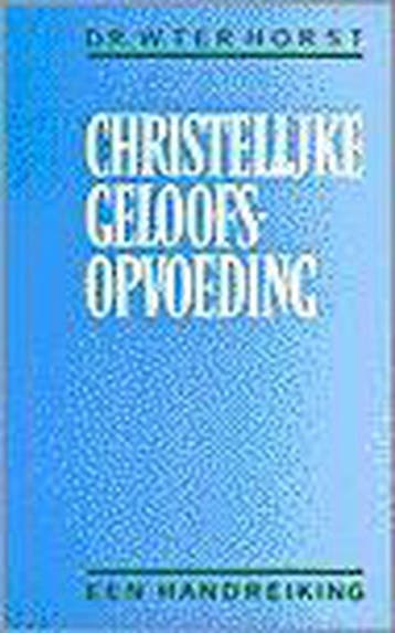 CHRISTELIJKE GELOOFSOPVOEDING 9789024248865 TER HORST, Verzenden, Gelezen, TER HORST