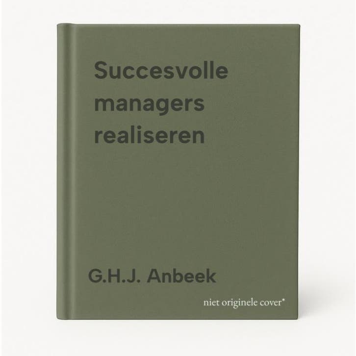 Succesvolle managers realiseren 9789081284424 G.H.J. Anbeek, Boeken, Schoolboeken, Gelezen, Verzenden