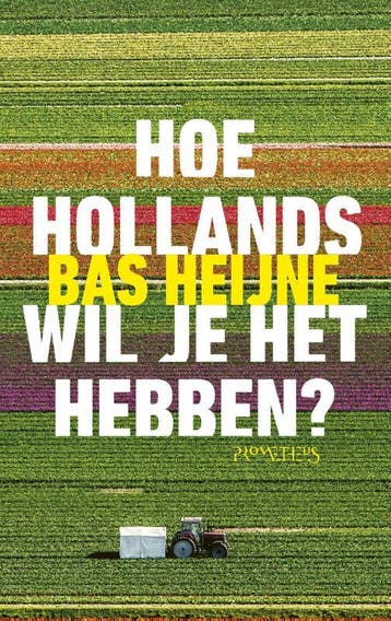 Hoe Hollands wil je het hebben? 9789044637939 Bas Heijne, Verzenden, Bas Heijne