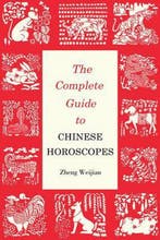 Complete Guide to Chinese Horoscopes 9781602201538, Verzenden, Zo goed als nieuw, Zheng Weijian