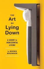 Art Of Lying Down 9781612193090 Bernd Brunner, Boeken, Verzenden, Zo goed als nieuw, Bernd Brunner