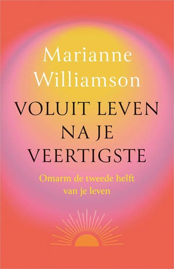 Voluit leven na je veertigste 9789401306447, Boeken, Verzenden, Zo goed als nieuw, Marianne Williamson