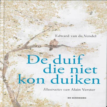 De duif die niet kon duiken 9789058386915, Verzenden, Zo goed als nieuw, Edward van de Vendel
