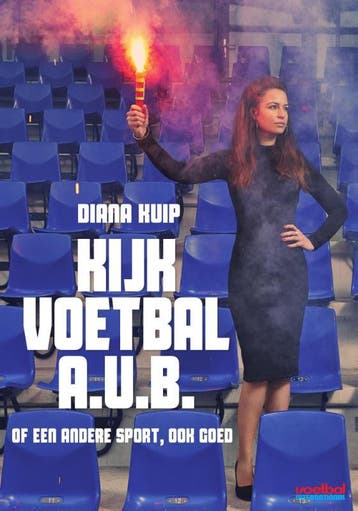 Kijk voetbal a.u.b. of een andere sport, ook goed Diana Kuip, Verzenden, Gelezen, Diana Kuip